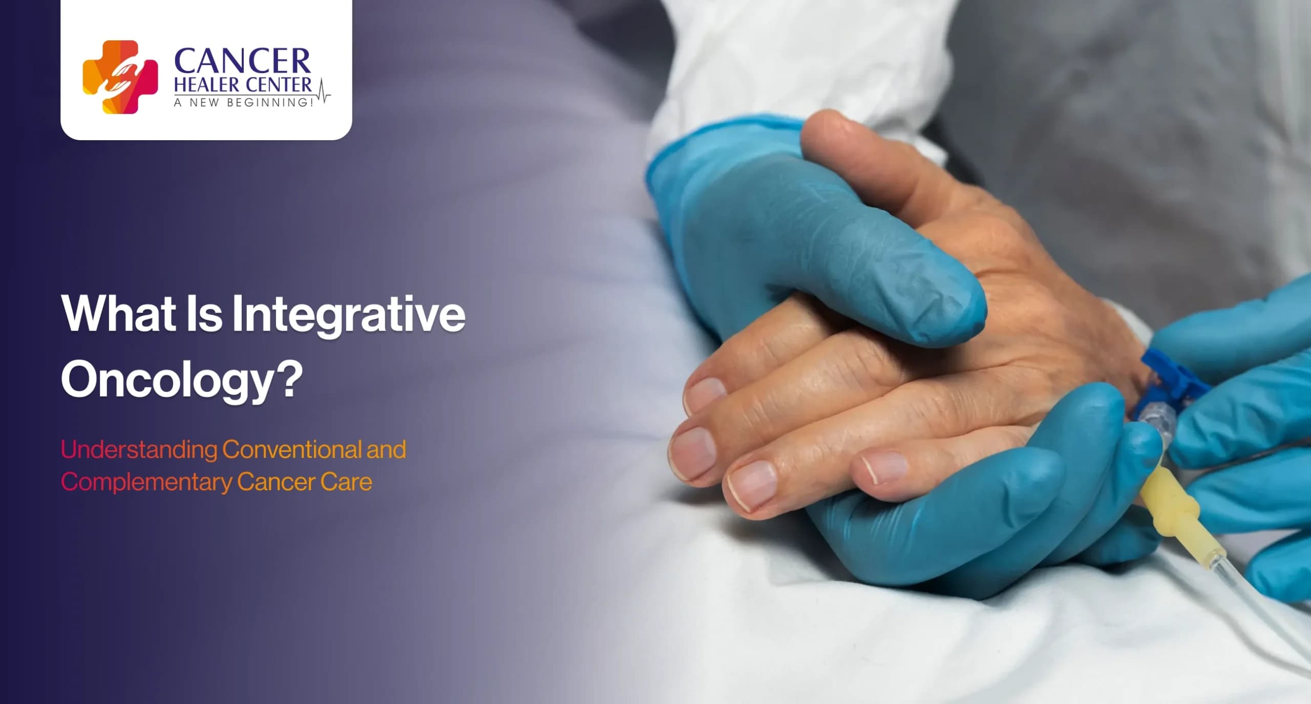 What Is Integrative Oncology_ Understanding Conventional and Complementary Cancer Care