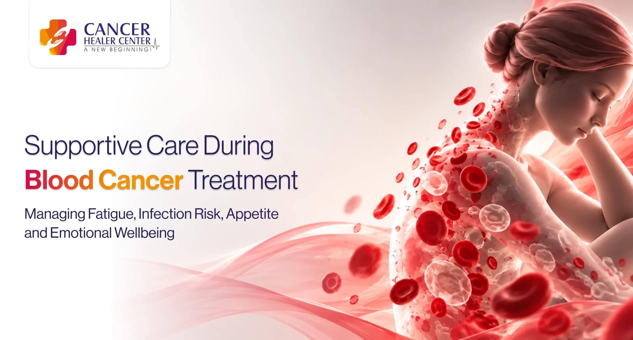 Supportive Care During Blood Cancer Treatment: Managing Fatigue, Infection Risk, Appetite and Emotional Wellbeing