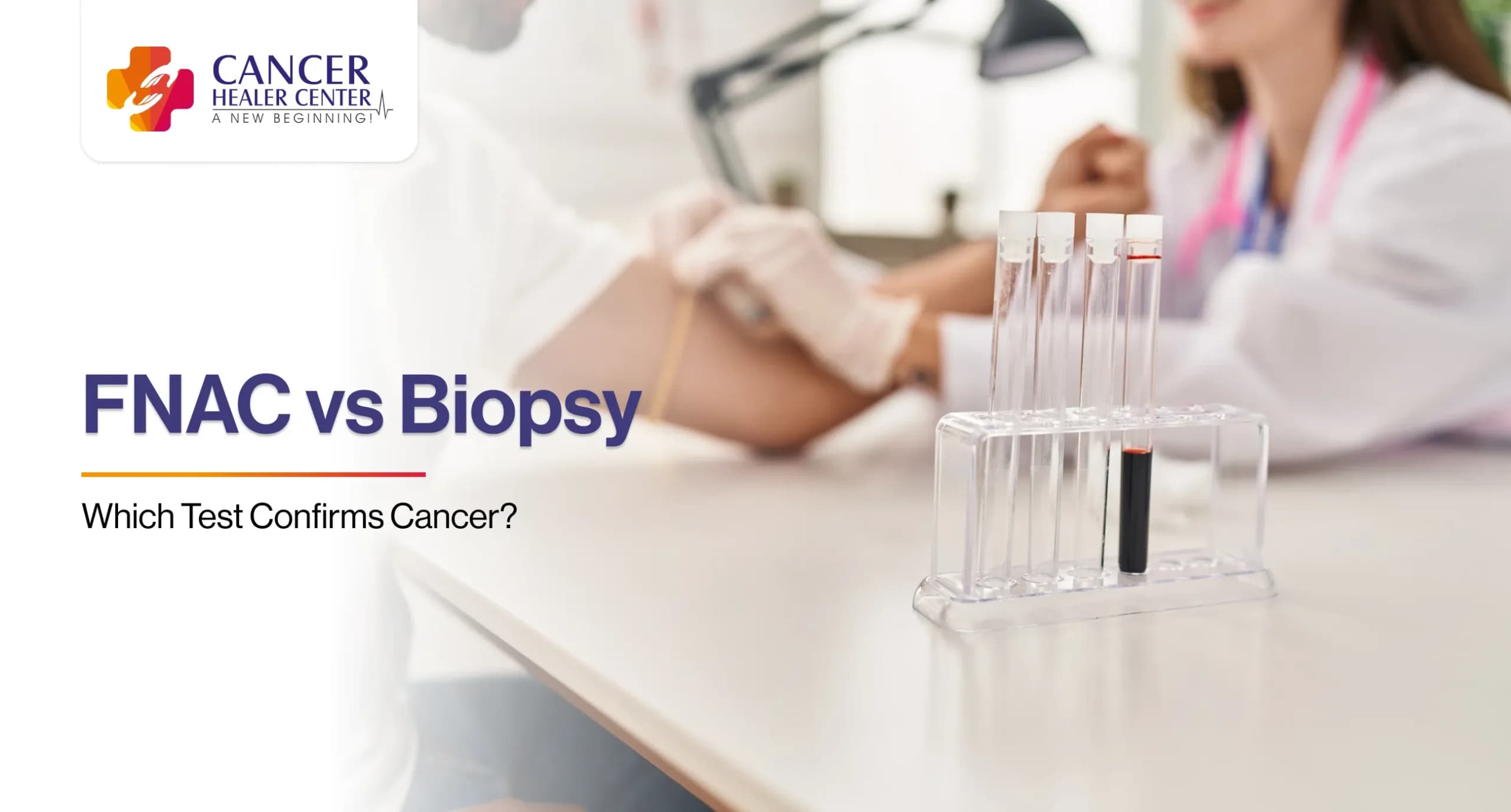 FNAC vs Biopsy – Which Test Confirms Cancer?